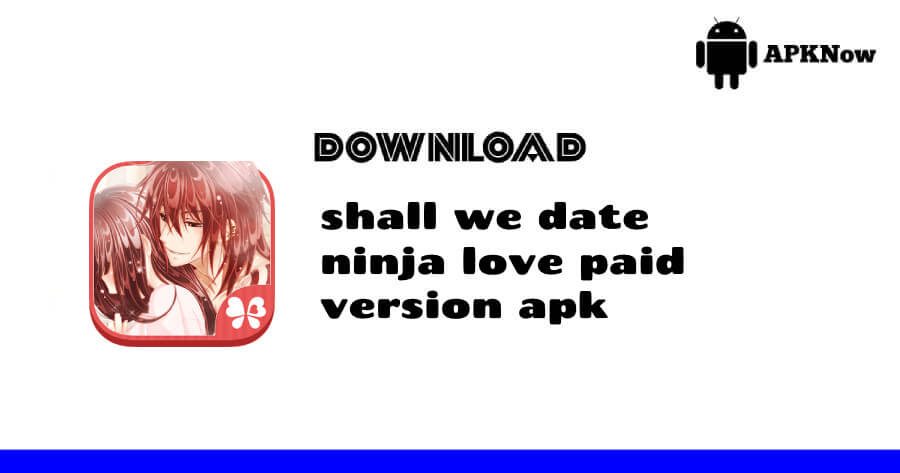 Download Shall we date?:Ninja Love APK and the latest Shall we